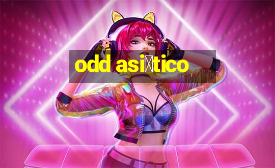 odd asi谩tico