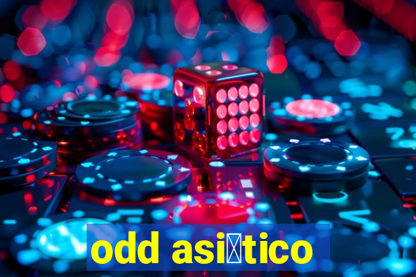 odd asi谩tico