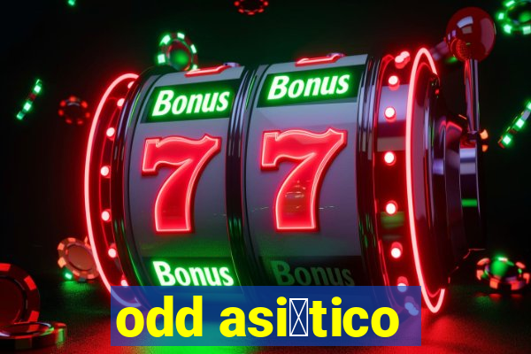 odd asi谩tico