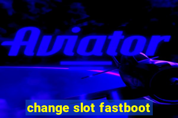 change slot fastboot