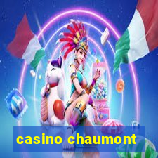 casino chaumont