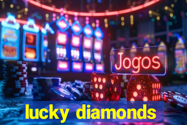 lucky diamonds