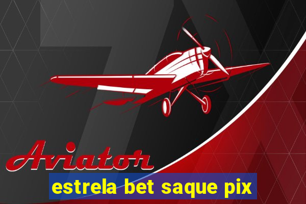 estrela bet saque pix