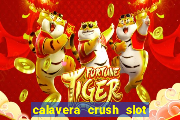 calavera crush slot free play