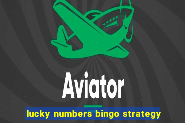 lucky numbers bingo strategy