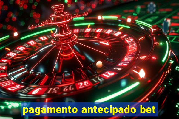 pagamento antecipado bet