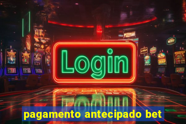 pagamento antecipado bet