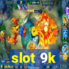 slot 9k