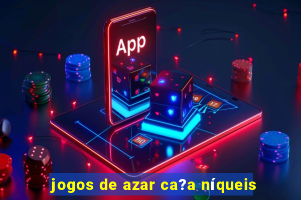 jogos de azar ca?a níqueis