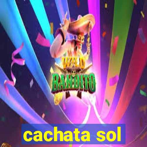 cachata sol