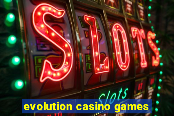 evolution casino games