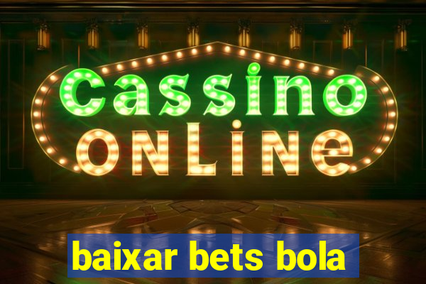 baixar bets bola