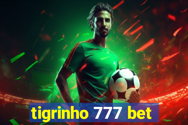 tigrinho 777 bet