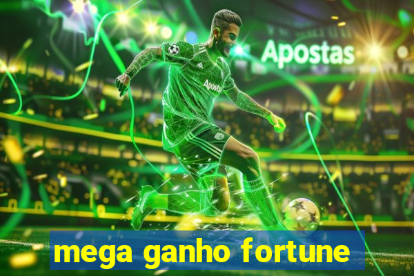 mega ganho fortune