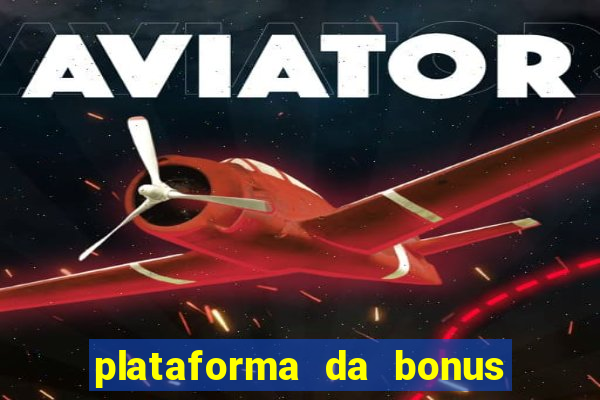 plataforma da bonus no cadastro