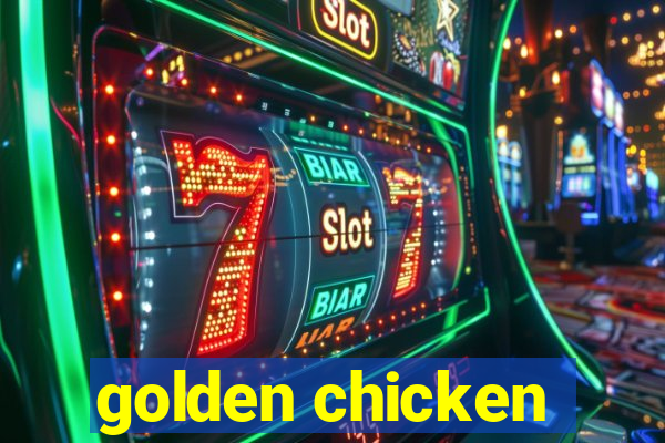 golden chicken