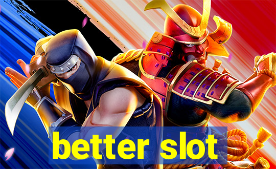 better slot