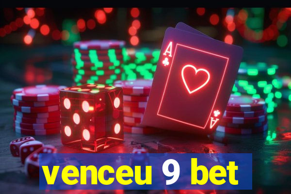 venceu 9 bet