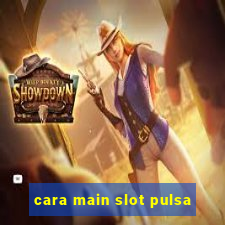 cara main slot pulsa