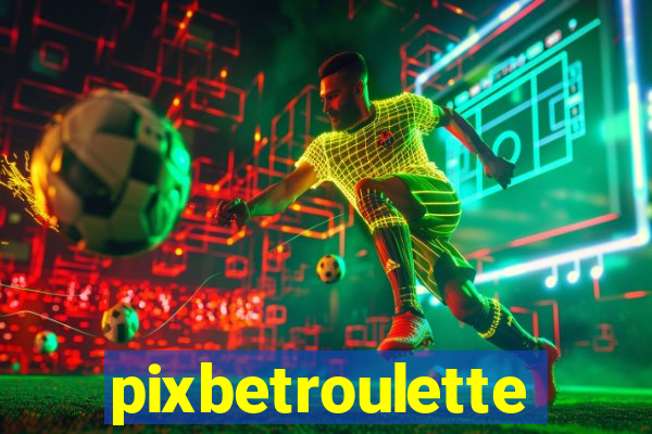 pixbetroulette