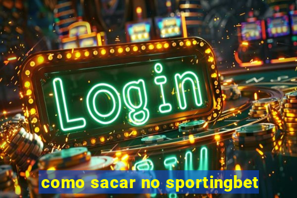 como sacar no sportingbet