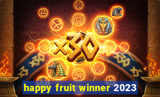 happy fruit winner 2023