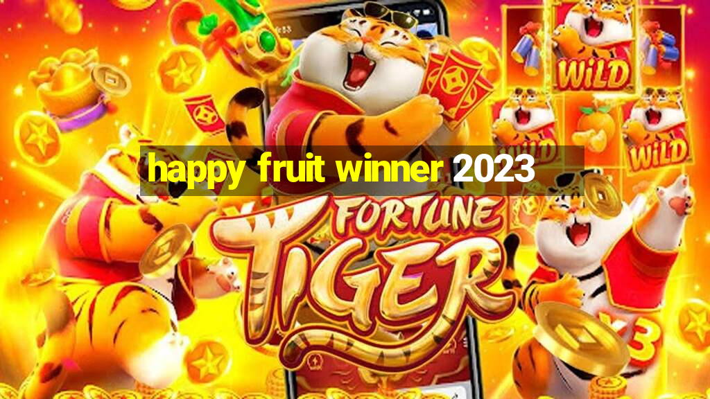 happy fruit winner 2023