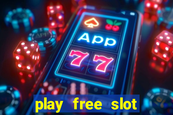 play free slot machines no downloads