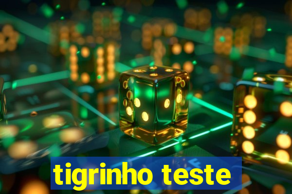 tigrinho teste