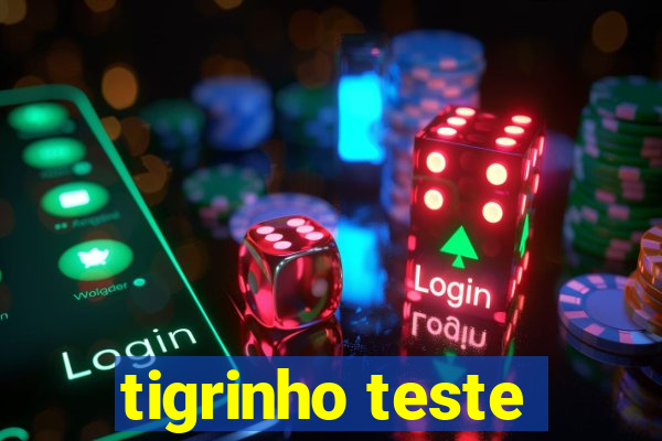 tigrinho teste