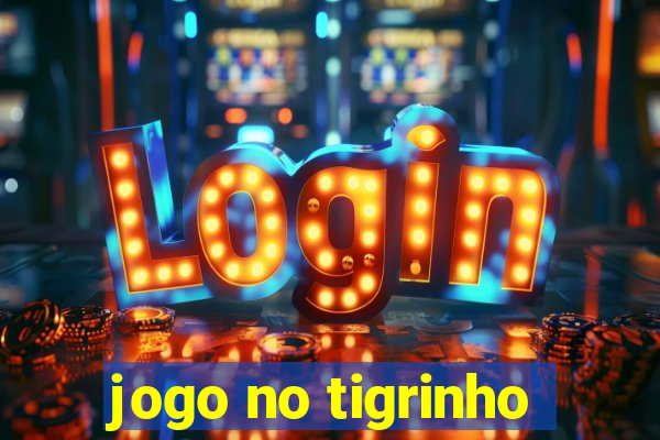 jogo no tigrinho