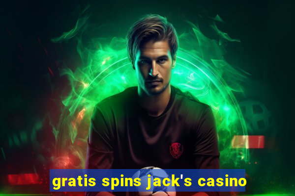 gratis spins jack's casino