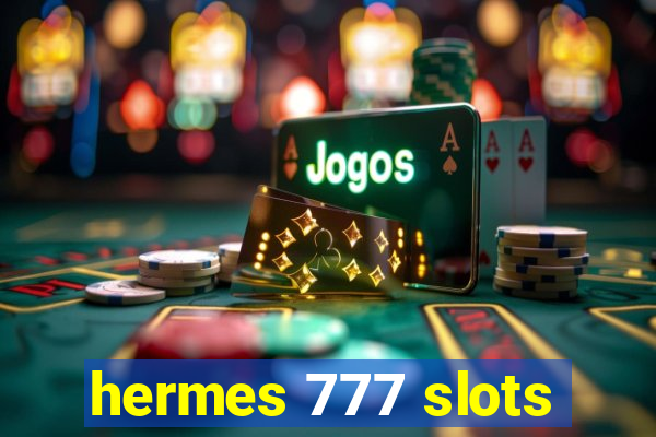 hermes 777 slots