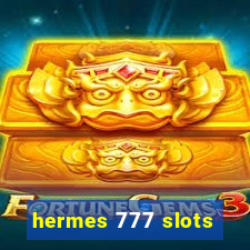 hermes 777 slots