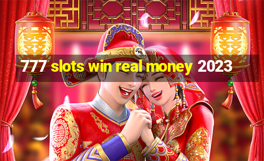 777 slots win real money 2023