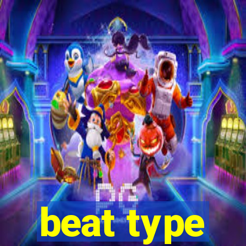 beat type