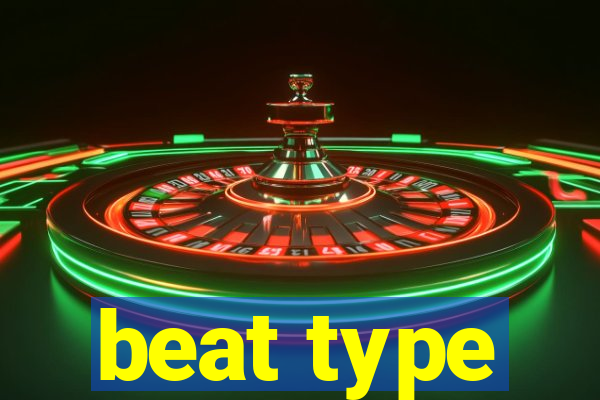 beat type