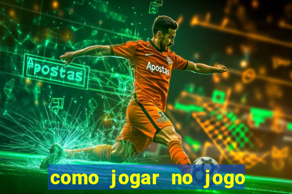 como jogar no jogo de futebol