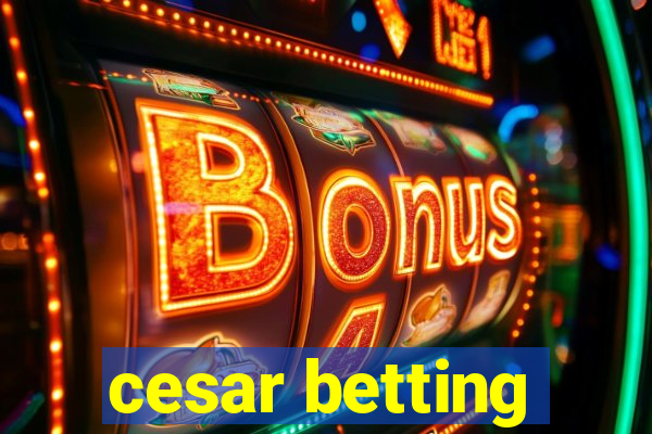 cesar betting