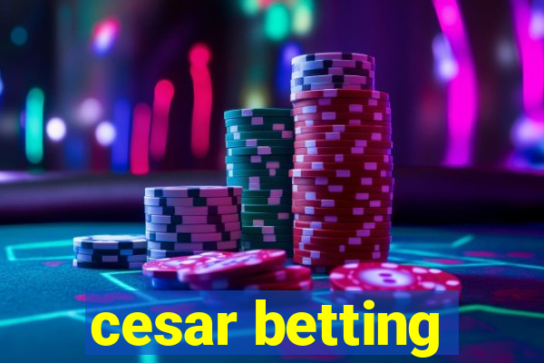 cesar betting