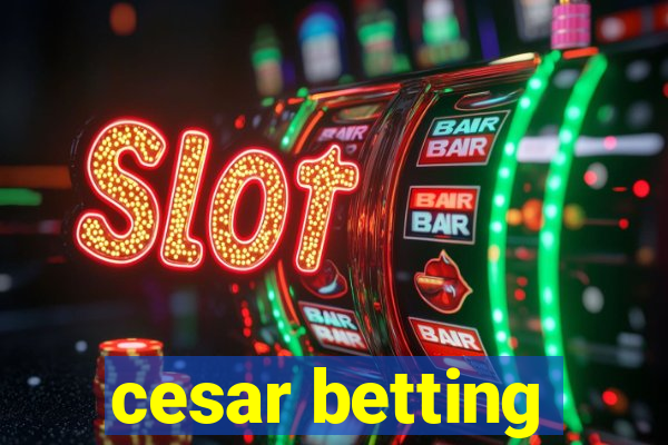 cesar betting