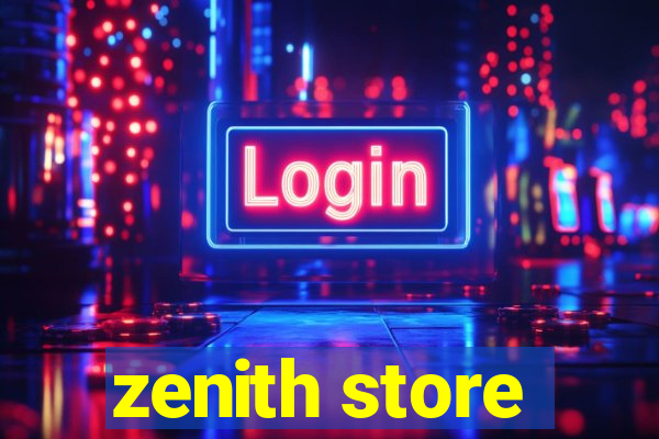 zenith store