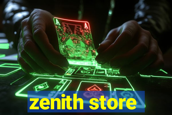 zenith store