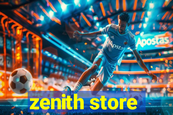 zenith store