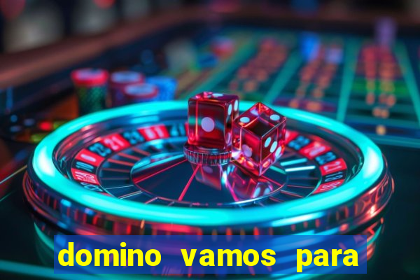 domino vamos para ganar dinero