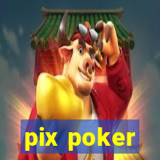 pix poker