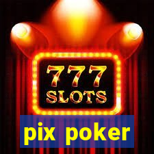 pix poker