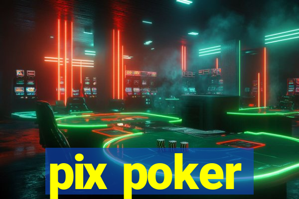 pix poker