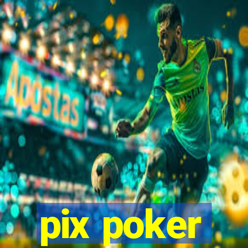 pix poker