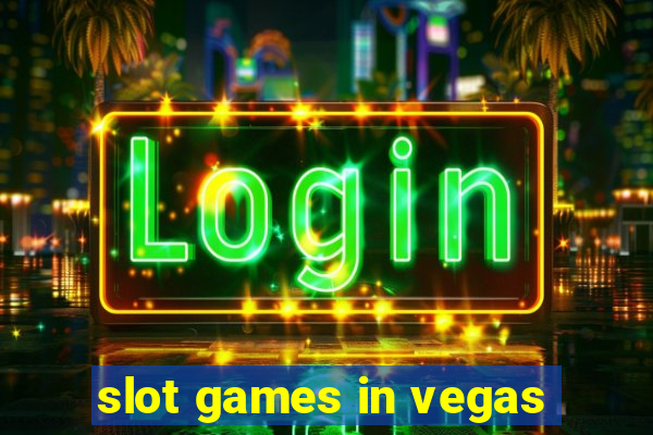 slot games in vegas